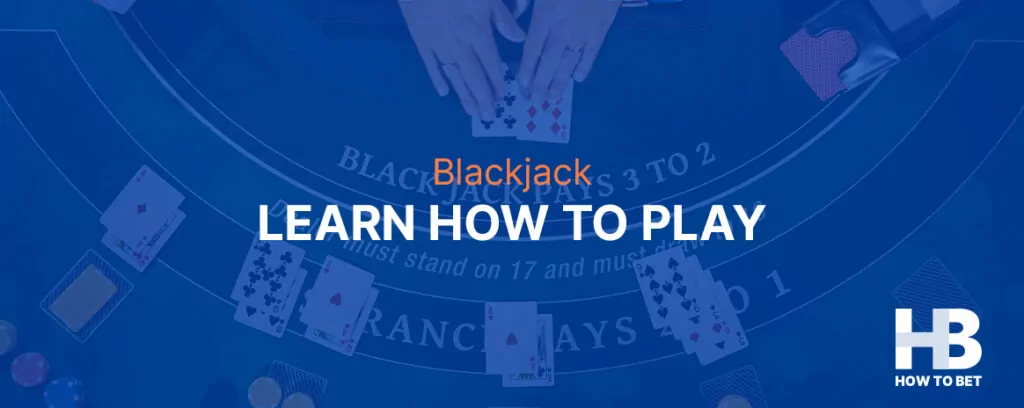 How to Play Blackjack – Online Strategy, Live Betting, Odds & Tips for Bigger Payout