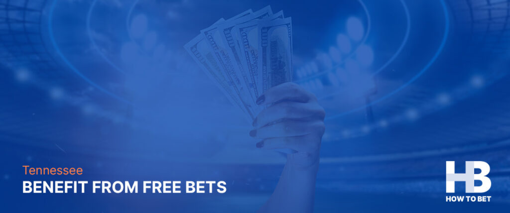 See how you will benefit from free TN bets and bonus codes