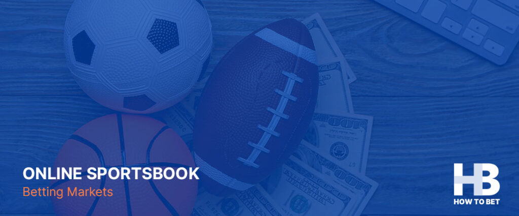 See what betting markets will be offered to you by the best online sportsbook you picked