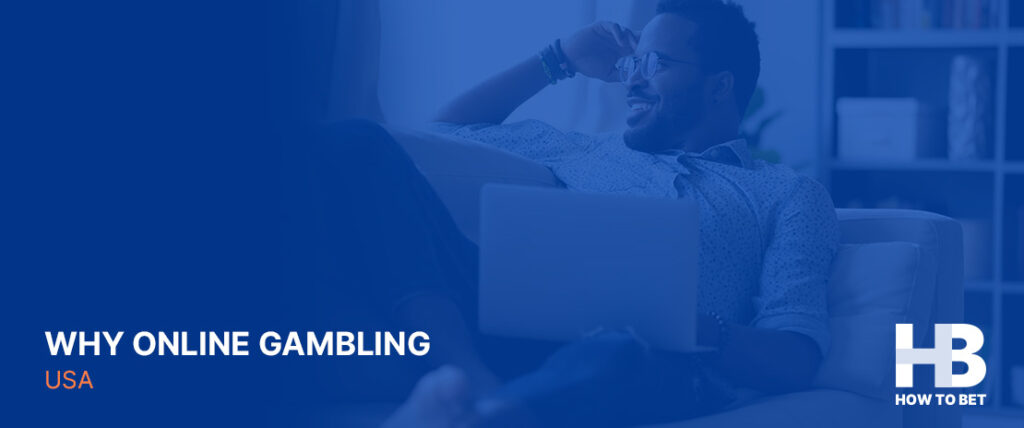 Find out the answer of the question why is online gambling USA’s new favorite way of gambling
