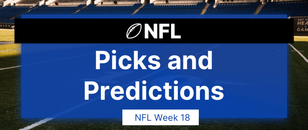 Picks and predictions NFL odds week 18