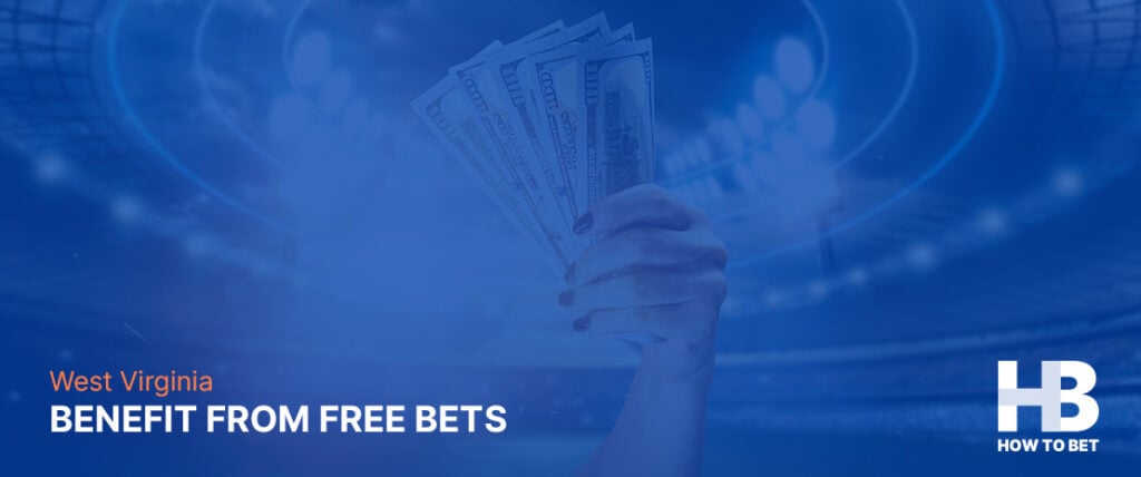 See how you will benefit from free WV bets and bonus codes
