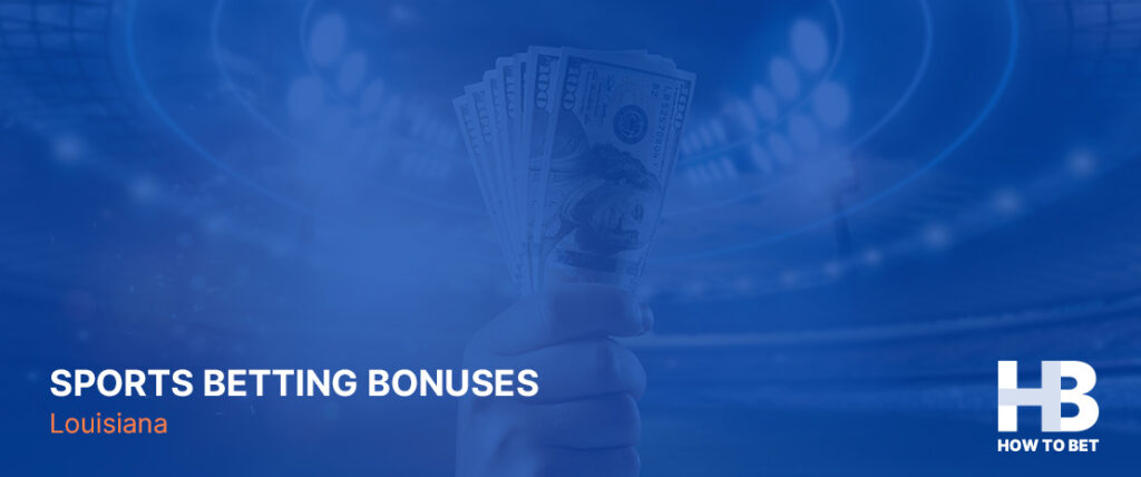 See the types of great bonuses and promotions offered by Louisiana sports betting sites and apps