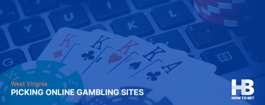 Learn how to pick the best online gambling WV site or app for your needs