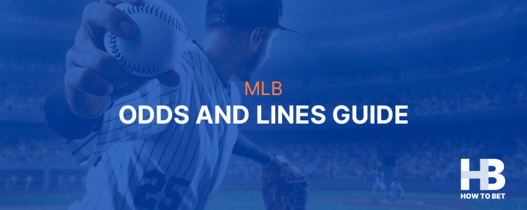 Learn how to read MLB odds and lines and use them in your favor