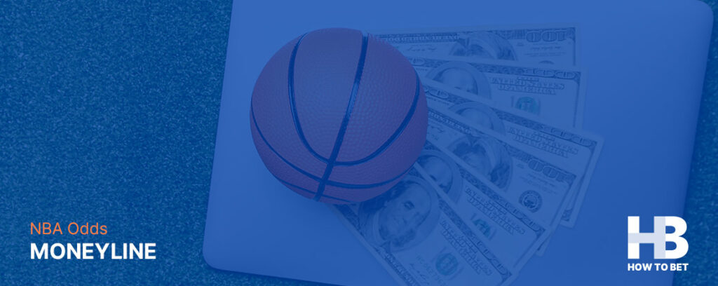 Learn how to use the NBA odds on moneylines in your favor via the complete guide created by How To Bet’s experts