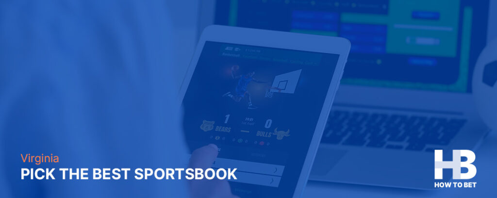 Learn how to pick the best Virginia sportsbook for your needs and preferences