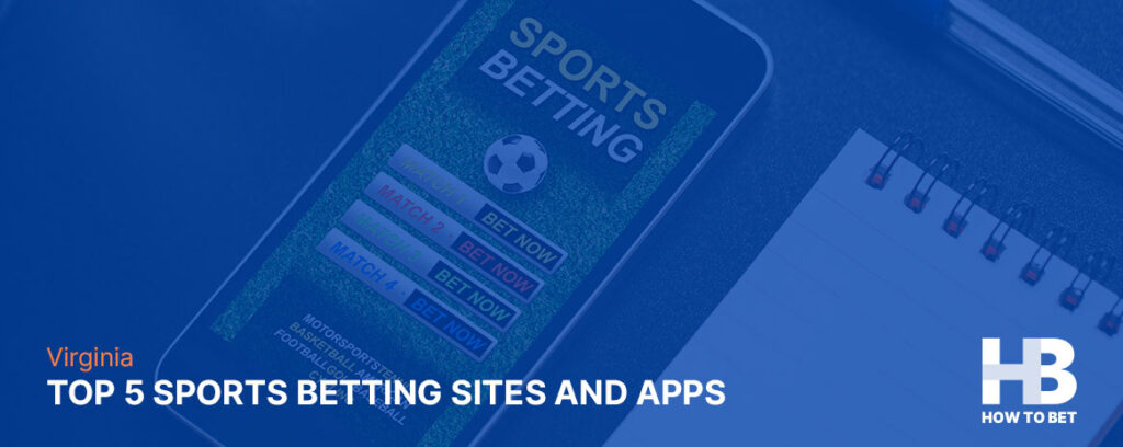 Virginia sports betting is easy online with our Top 5 sites and apps