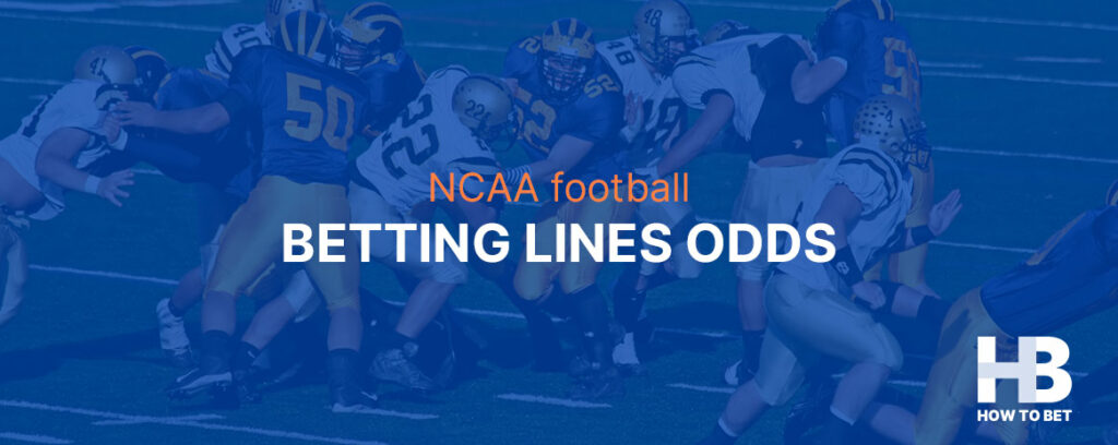 Learn how to use the NCAA football betting lines and odds in your favor via the complete guide created by How To Bet’s experts