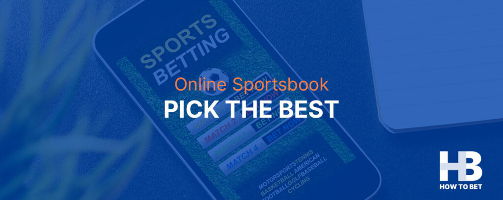 Learn how to pick the very best online sportsbook for you